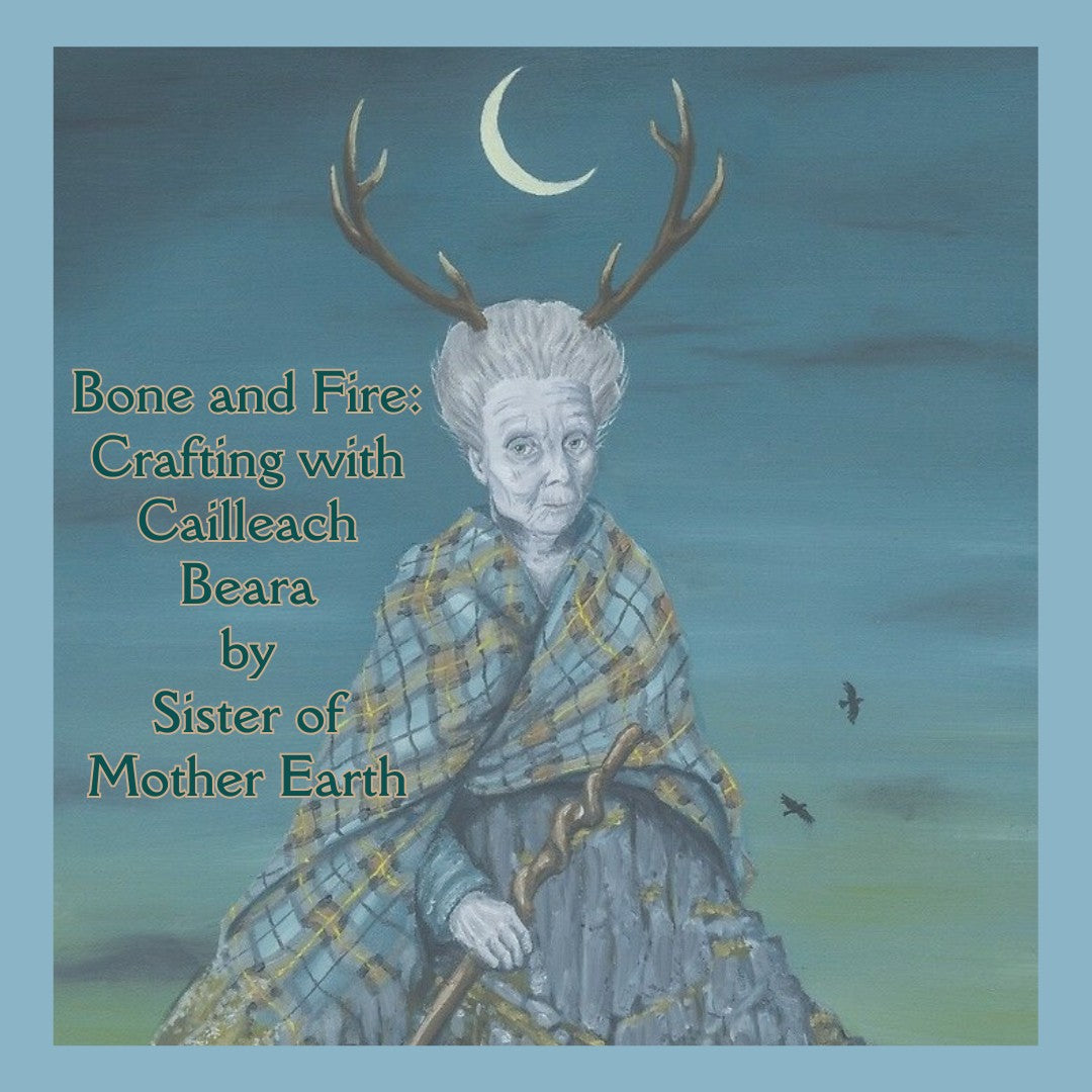 Bone and Fire: Crafting with the Cailleach Beara